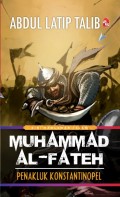 Muhammad Al-Fateh : Penakluk Konstantinopel